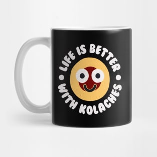 Life Is Better With Kolaches - Czech Pastry Kolache Mug
